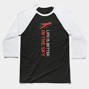 Life Is Better In The Sky Baseball T-Shirt